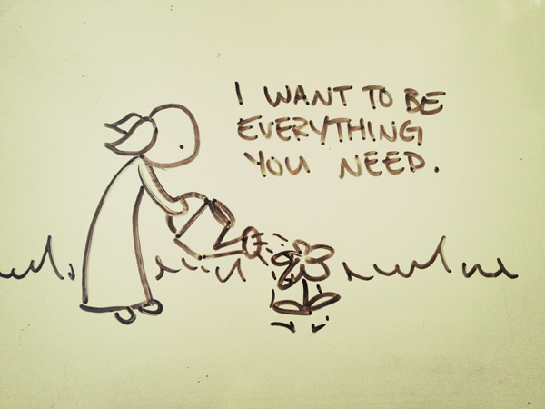 i want to be everything you need.
